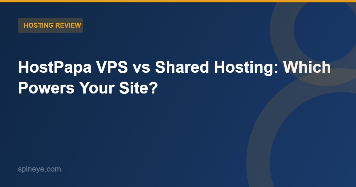 HostPapa VPS vs Shared Hosting: Which One Truly Powers Your Website?