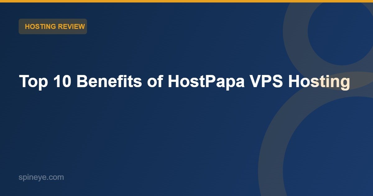 Top 10 Benefits of HostPapa VPS Hosting (You’ll Wish You Switched Sooner!)