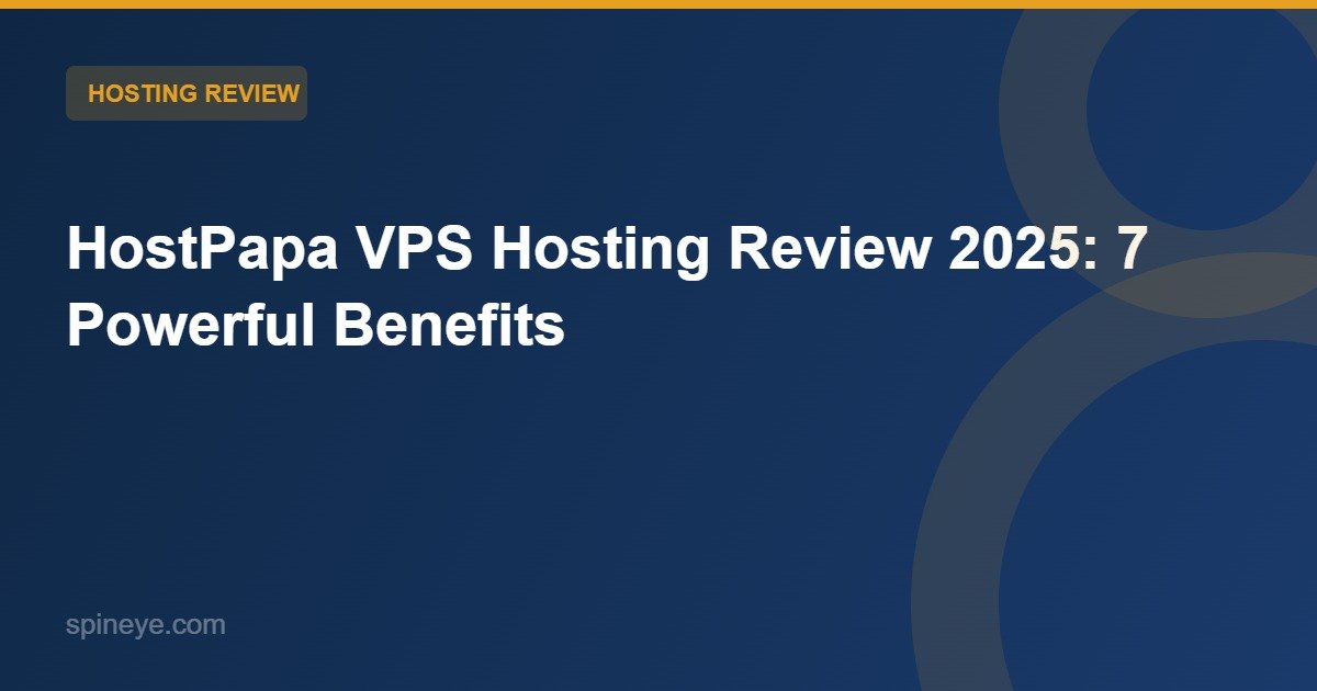 HostPapa VPS Hosting Review 2025: 7 Powerful Benefits Transforms Website Performance