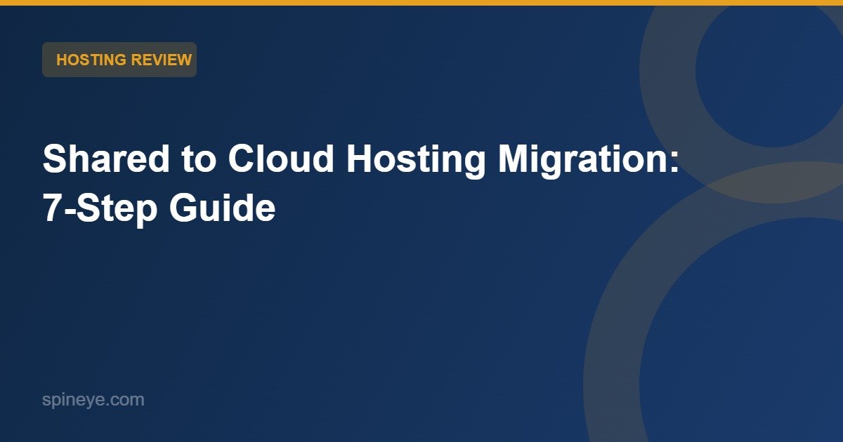 Ultimate Shared to Cloud Hosting Migration: 7-Step Website Guide (2025)